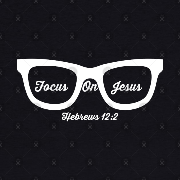 Focus on Jesus Glasses Christian by GraceFieldPrints